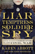 Liar, Temptress, Soldier, Spy: Four Women Undercover in the Civil War cover image