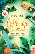 Love Me, Love Me: Polar Opposites: Book One, Part Two cover image