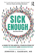 Sick Enough: A Guide to the Medical Complications of Eating Disorders and Undernutrition cover image