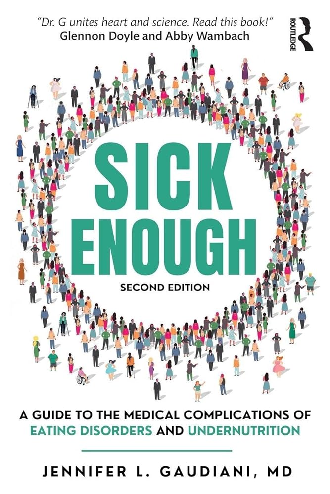 Sick Enough: A Guide to the Medical Complications of Eating Disorders and Undernutrition cover image